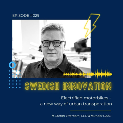 #29 Electrified motorbikes - a new way of urban transportation. Stefan Ytterborn, CEO & founder CAKE