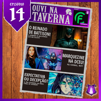 Ouvi na Taverna 14 - O Fim dos Titãs e o Reinado do Battinson feat @Cfinais