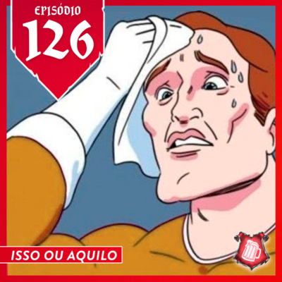 126 - Isso ou Aquilo