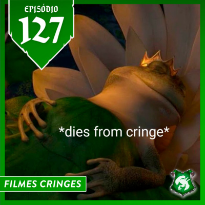 127 - Filmes Cringes