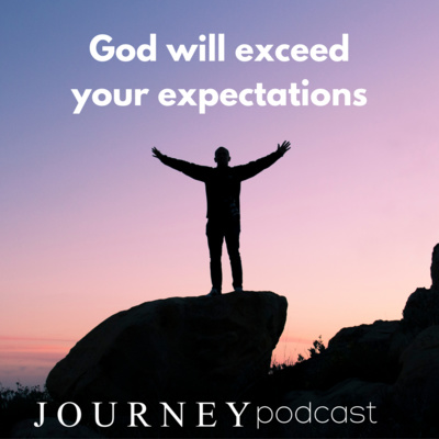 God will exceed your expectations