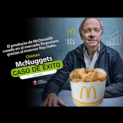 #136 - Caso de Éxito: CHICKEN MCNUGGETS, el producto de McDonals que ha sido creado gracias al mercado financiero, al inversor Ray Dalio. episode artwork