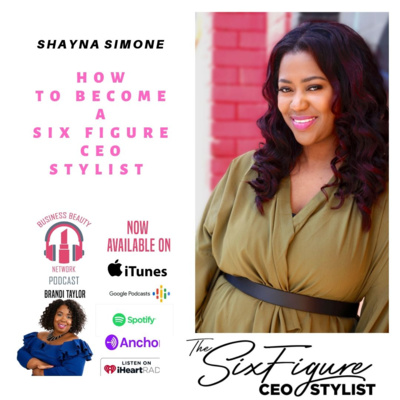 Shayna Simone How To Become A Six Figure Ceo Stylist By Business