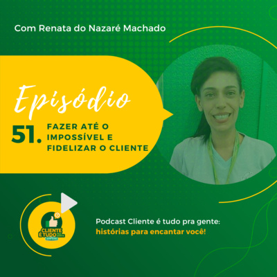 Cliente é tudo pra gente!