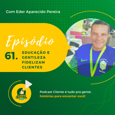 Cliente é tudo pra gente!