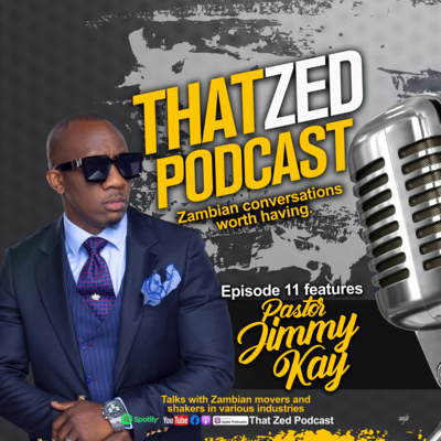 That Zed Podcast Ep 11 - Pastor Jimmy Kay