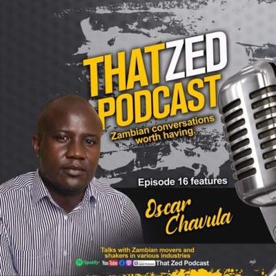 That Zed Podcast Ep16 - Oscar Chavula