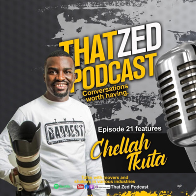 That Zed Podcast Ep21 - Chellah Tukuta