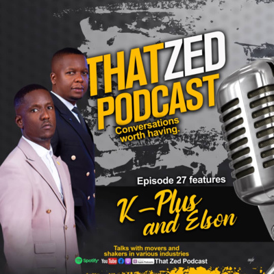 That Zed Podcast Ep27 - K-Plus and Elson