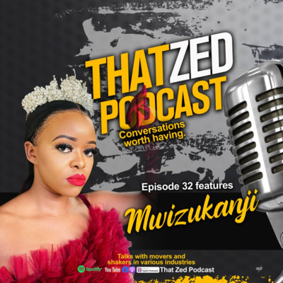 That Zed Podcast Ep 32 - Mwizukanji