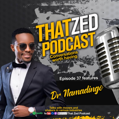 That Zed Podcast Ep37 - Dr Namadingo