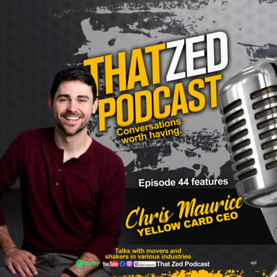 That Zed Podcast Ep44 - Chris Maurice (CEO Yellow Card App)