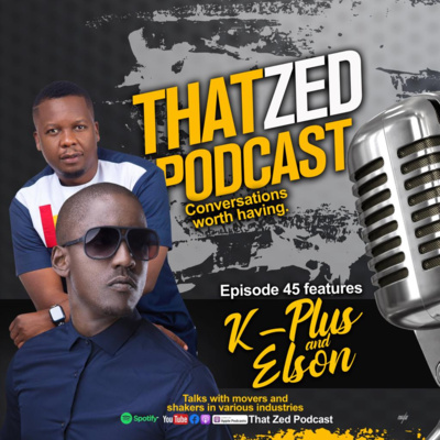 That Zed Podcast Ep45 - K-Plus and Elson