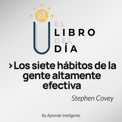 [Episodio 30]: Los siete hábitos de la gente altamente efectiva - El hábito de ser proactivo 