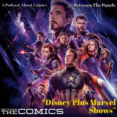 A Podcast About Comics (A.P.A.C) | Between The Comics | "Disney Plus Marvel Shows" feat @BetweenThePanels