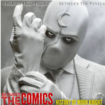 A Podcast About Comics (A.P.A.C) | Between The Comics | "Moon Knight " feat @BetweenThePanels