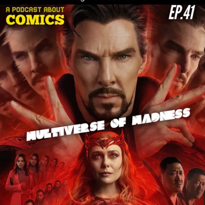 A Podcast About Comics (A.P.A.C) Ep.40 "Multiverse Of Madness"