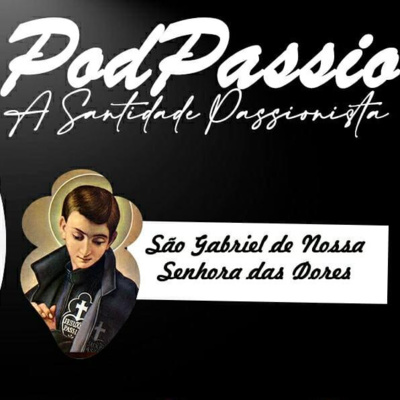 PodPassio: A Santidade Passionista