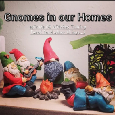 Ep 08: Gnomes in our Homes