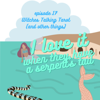 Ep 17: I Like it When They Have a Serpent's Tail