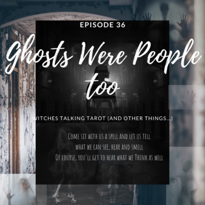 Ep 36: Ghosts Were People too