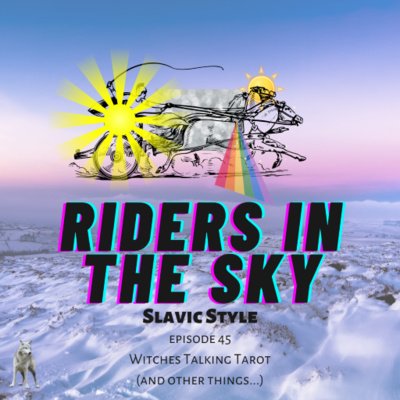 Ep 45: Riders in the Sky, Slavic Style