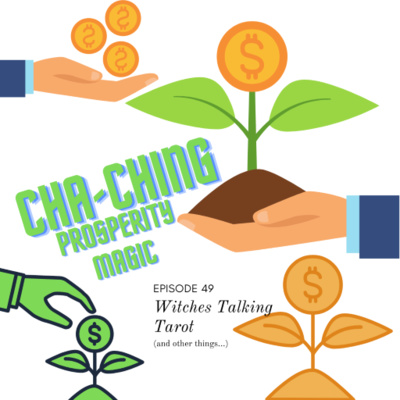 Ep 49: Cha-Ching! Prosperity Magic