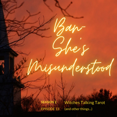 Ep 71: Ban-She's Misunderstood