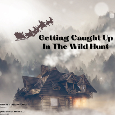 Ep 81: Getting Caught Up In The Wild Hunt