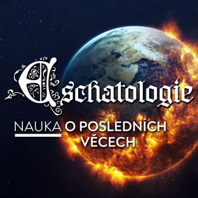 #06 Tisícileté království II.část - Spoutání Satana | Eschatologie