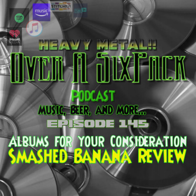 EP 145 - Albums for your Consideration - Smashed Banana Reviews