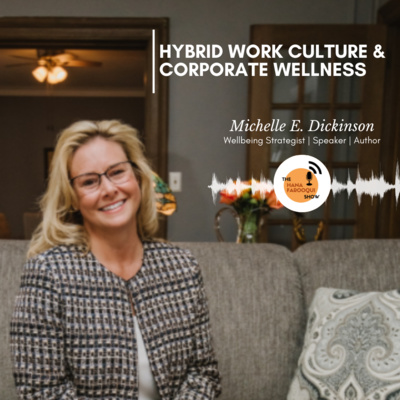 Hybrid Work Culture & Corporate Wellness | ft.Michelle E. Dickinson | #hashoutwithhana