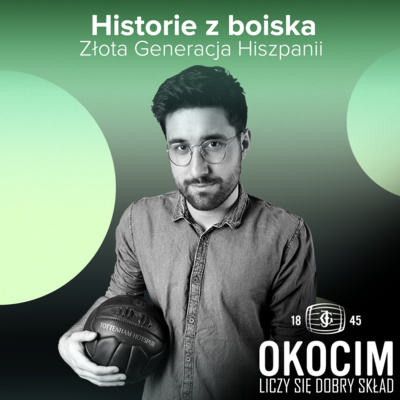 La Furia Roja. Złota Generacja Hiszpanii | #59 HISTORIE Z BOISKA