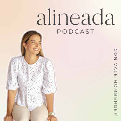 Alineada Podcast con Vale Homberger