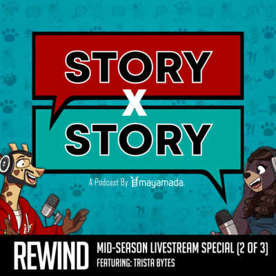 Story x Story Rewind: Mid Season Livestream Special With Trista Bytes (Part 2 of 3) episode artwork