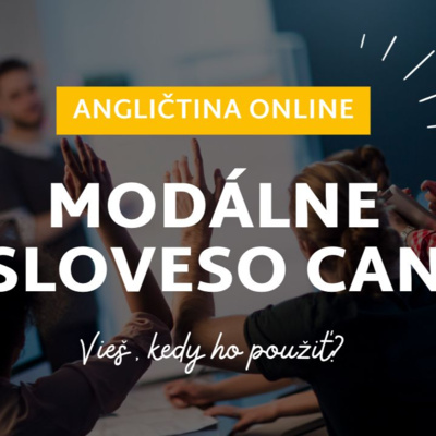 Modálne sloveso CAN a jeho použitie│ANGLIČTINA