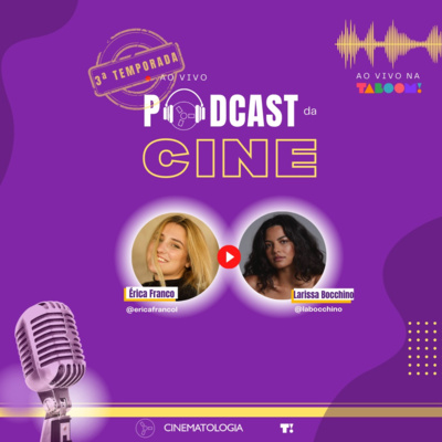 Podcast da Cine 3X01 - Larissa Bocchino