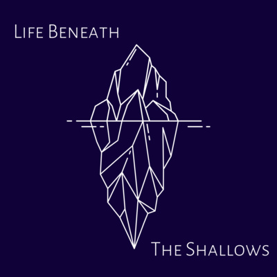 Life Beneath The Shallows