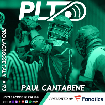 Paul Cantabene Joins to Discuss the Pro Lacrosse Hall of Fame and His MLL and MILL/NLL Career (Pro Lacrosse Talk Podcast #173)