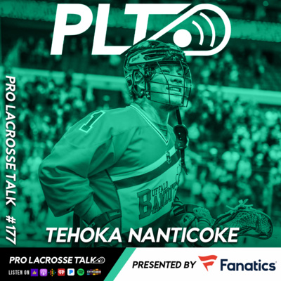 Tehoka Nanticoke Joins to Discuss the Buffalo Bandits' NLL Championship Hopes and Signing with Chaos LC (Pro Lacrosse Talk Podcast #177)