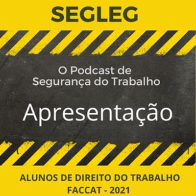 Seg Leg 2021- O Podcast de Segurança do Trabalho - Apresentação