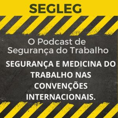 SEGLEG - O seu Podcast de Segurança do Trabalho 2021