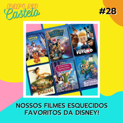 #Papo 28: Nossos Filmes Esquecidos Favoritos da Disney!