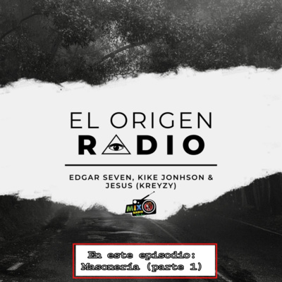 EL ORIGEN RADIO: Masonería, parte 1 episode artwork
