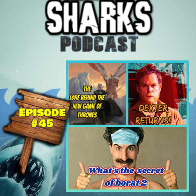 Episode# 45 Whats the secret behind Borat 2? The Lore behind HBO's new Game of Thrones, Dexter RETURNS!