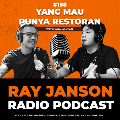 #157 YANG MAU PUNYA RESTORAN, HARUS DENGAR ! with AGA ALVIAN | Ray Janson Radio | Chef Podcast episode artwork