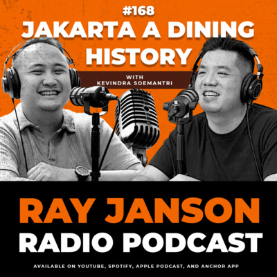 #168 JAKARTA A DINING HISTORY | With KEVINDRA SOEMANTRI | Ray Janson Radio Podcast episode artwork
