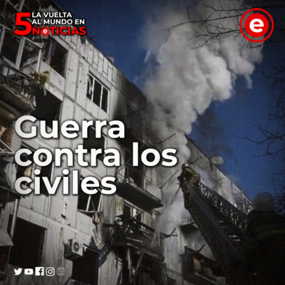 Civiles inocentes mueren en Ucrania: La Vuelta Al Mundo en 5 Noticias