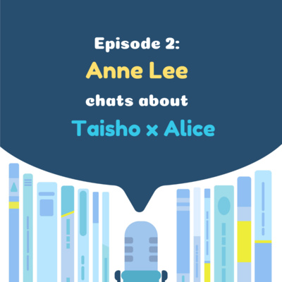 Translation Chat 02 - Anne Lee chats about Taisho x Alice