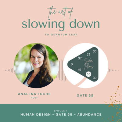 Ep 07: Human Design Gate 55 - Abundance